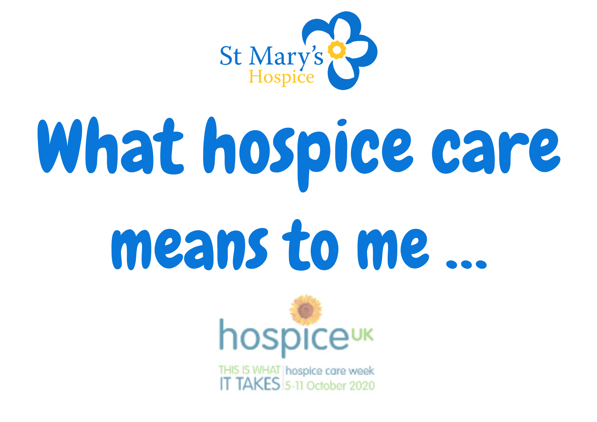 What does hospice care mean to you? - St Marys Hospice